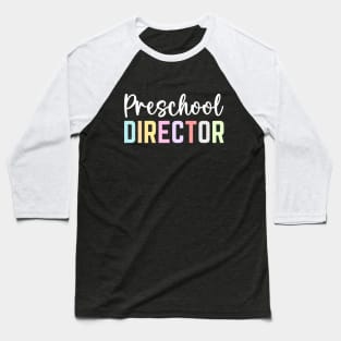 Preschool Director Appreciation Day Cute Preschool Director Baseball T-Shirt